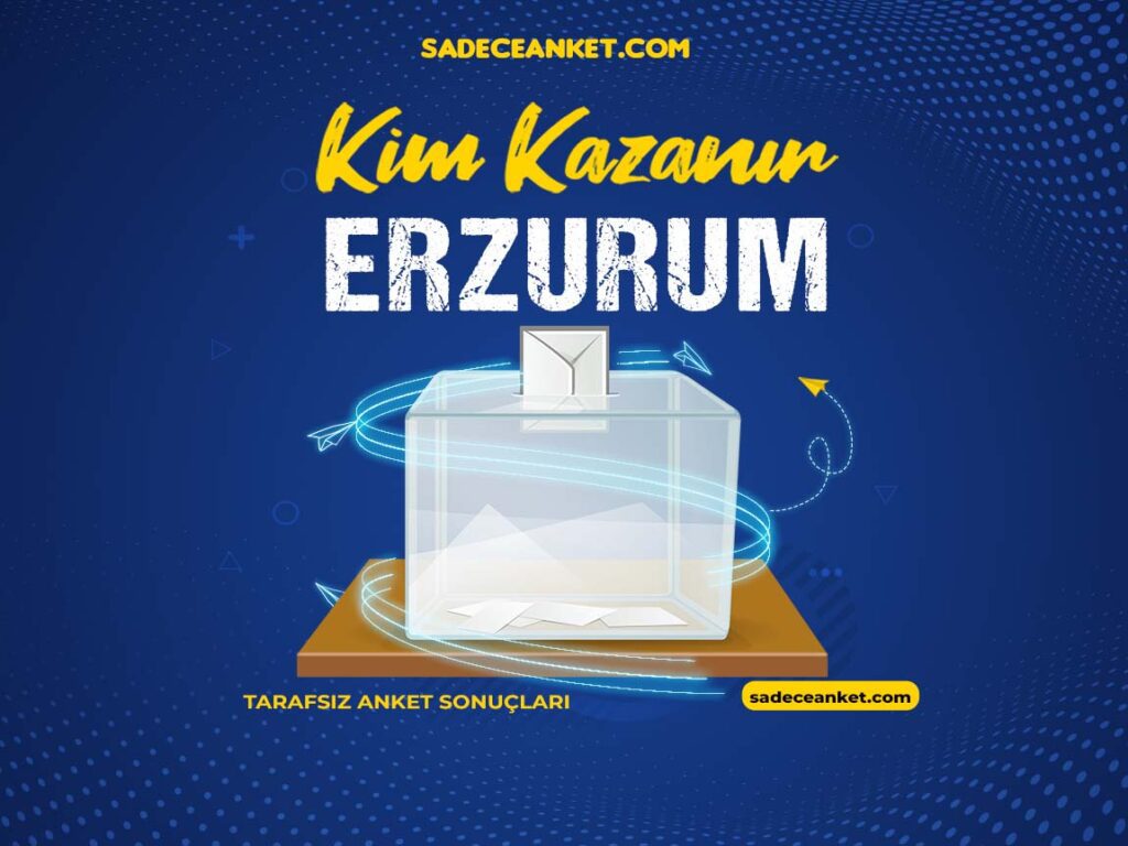 2023 Erzurum Seçim Anketi