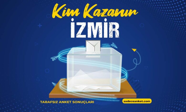 2023 İzmir Seçim Anketi