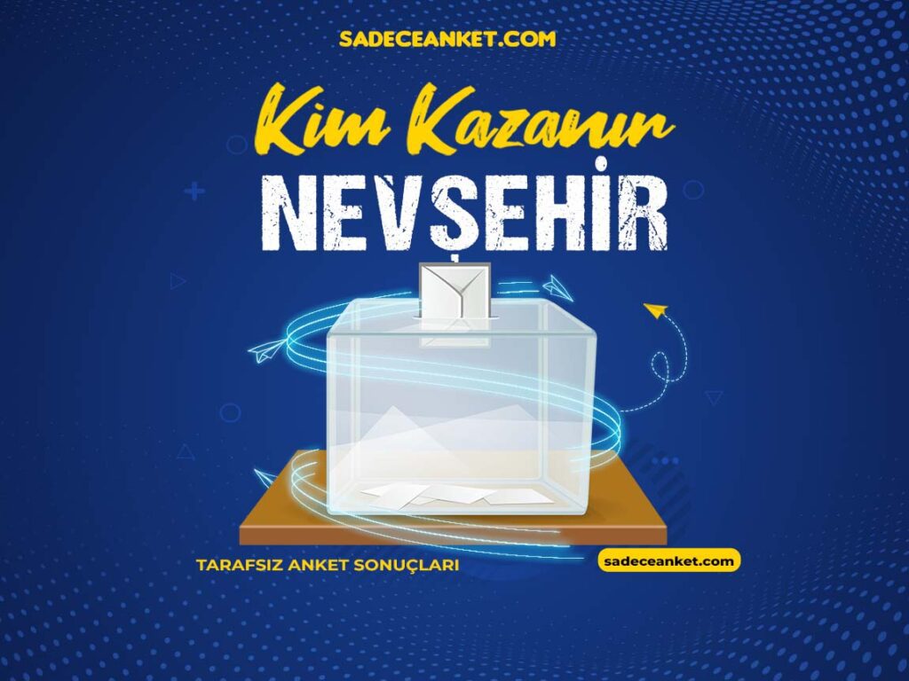 2023 Nevşehir Seçim Anketi