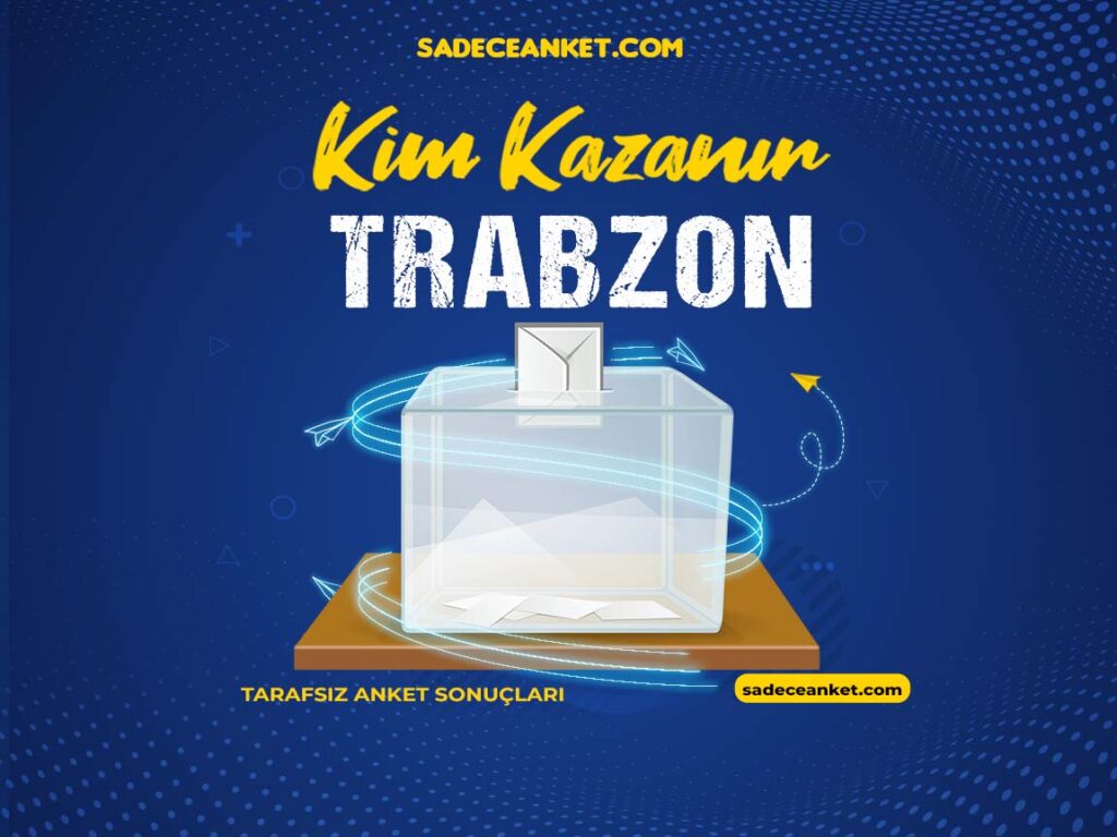 2023 Trabzon Seçim Anketi